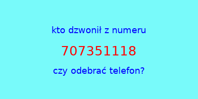 kto dzwonił 707351118  czy odebrać telefon?