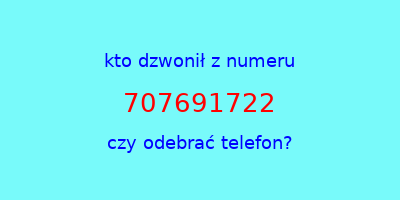 kto dzwonił 707691722  czy odebrać telefon?