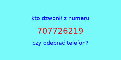 kto dzwonił 707726219  czy odebrać telefon?