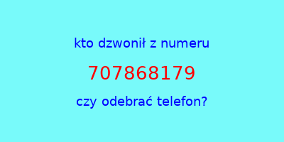 kto dzwonił 707868179  czy odebrać telefon?