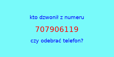 kto dzwonił 707906119  czy odebrać telefon?