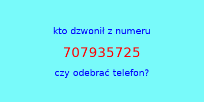 kto dzwonił 707935725  czy odebrać telefon?