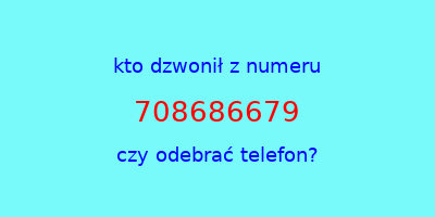 kto dzwonił 708686679  czy odebrać telefon?