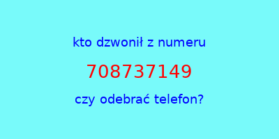 kto dzwonił 708737149  czy odebrać telefon?