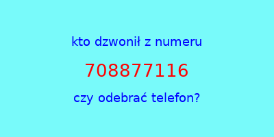 kto dzwonił 708877116  czy odebrać telefon?