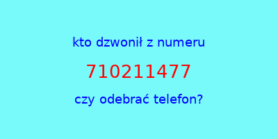 kto dzwonił 710211477  czy odebrać telefon?