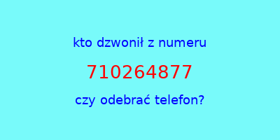 kto dzwonił 710264877  czy odebrać telefon?