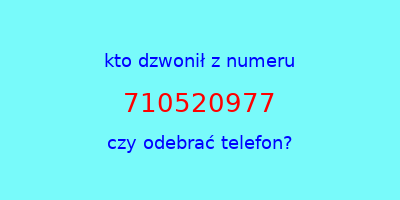 kto dzwonił 710520977  czy odebrać telefon?