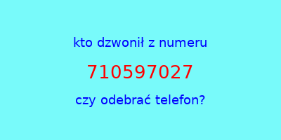 kto dzwonił 710597027  czy odebrać telefon?