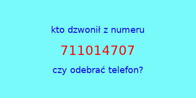 kto dzwonił 711014707  czy odebrać telefon?