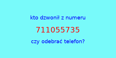 kto dzwonił 711055735  czy odebrać telefon?