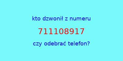 kto dzwonił 711108917  czy odebrać telefon?