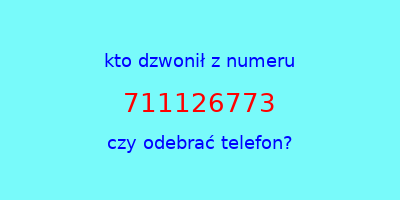 kto dzwonił 711126773  czy odebrać telefon?