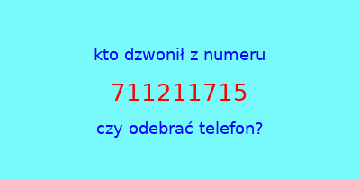 kto dzwonił 711211715  czy odebrać telefon?