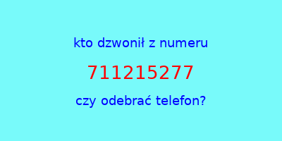 kto dzwonił 711215277  czy odebrać telefon?