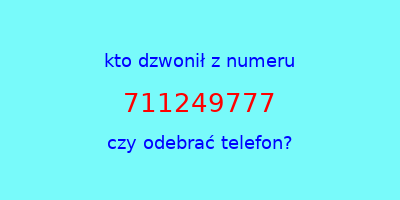 kto dzwonił 711249777  czy odebrać telefon?