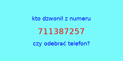 kto dzwonił 711387257  czy odebrać telefon?