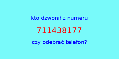 kto dzwonił 711438177  czy odebrać telefon?