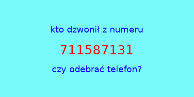 kto dzwonił 711587131  czy odebrać telefon?