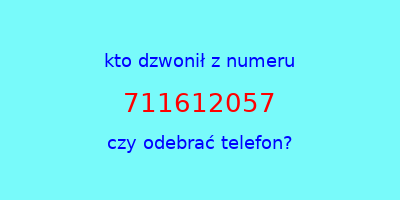 kto dzwonił 711612057  czy odebrać telefon?