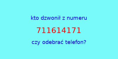 kto dzwonił 711614171  czy odebrać telefon?