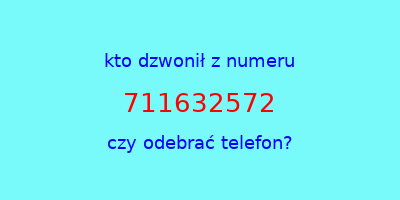 kto dzwonił 711632572  czy odebrać telefon?