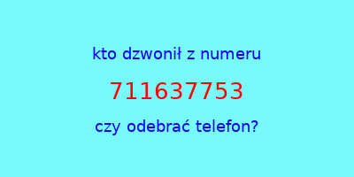 kto dzwonił 711637753  czy odebrać telefon?