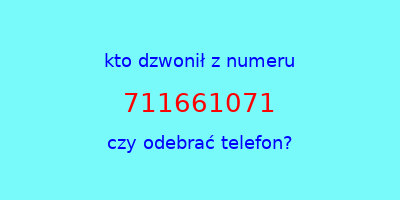 kto dzwonił 711661071  czy odebrać telefon?