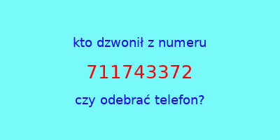 kto dzwonił 711743372  czy odebrać telefon?