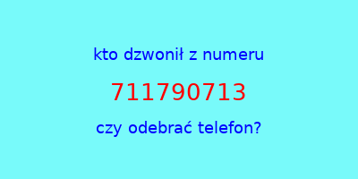 kto dzwonił 711790713  czy odebrać telefon?