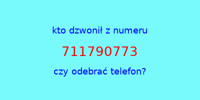 kto dzwonił 711790773  czy odebrać telefon?