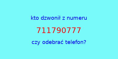 kto dzwonił 711790777  czy odebrać telefon?