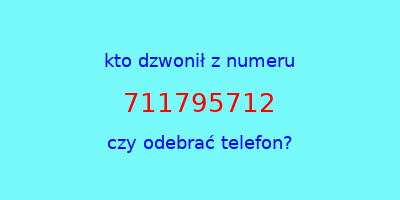 kto dzwonił 711795712  czy odebrać telefon?