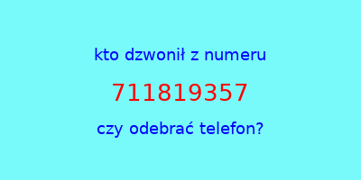 kto dzwonił 711819357  czy odebrać telefon?