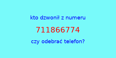 kto dzwonił 711866774  czy odebrać telefon?