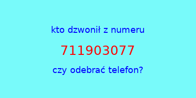 kto dzwonił 711903077  czy odebrać telefon?