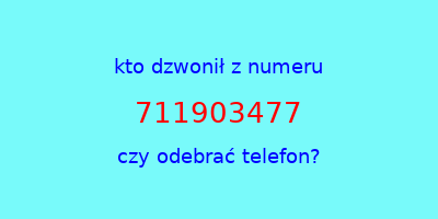 kto dzwonił 711903477  czy odebrać telefon?