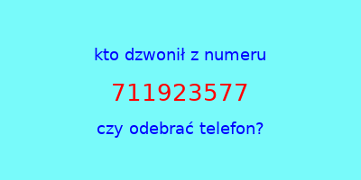 kto dzwonił 711923577  czy odebrać telefon?