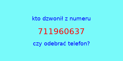 kto dzwonił 711960637  czy odebrać telefon?