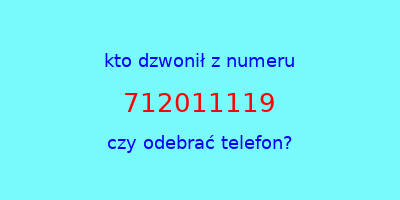 kto dzwonił 712011119  czy odebrać telefon?