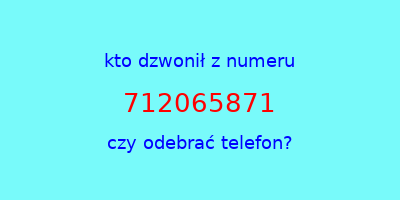 kto dzwonił 712065871  czy odebrać telefon?