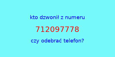 kto dzwonił 712097778  czy odebrać telefon?