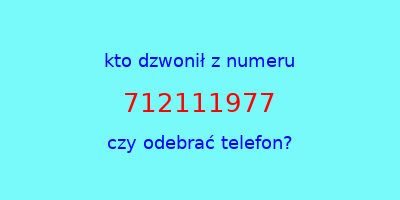 kto dzwonił 712111977  czy odebrać telefon?