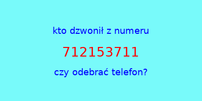 kto dzwonił 712153711  czy odebrać telefon?