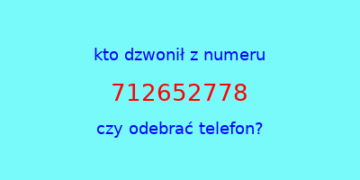 kto dzwonił 712652778  czy odebrać telefon?