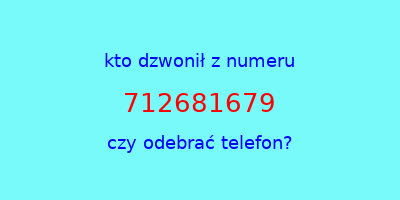 kto dzwonił 712681679  czy odebrać telefon?