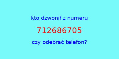 kto dzwonił 712686705  czy odebrać telefon?