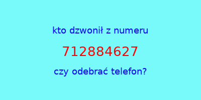 kto dzwonił 712884627  czy odebrać telefon?