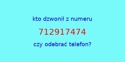 kto dzwonił 712917474  czy odebrać telefon?