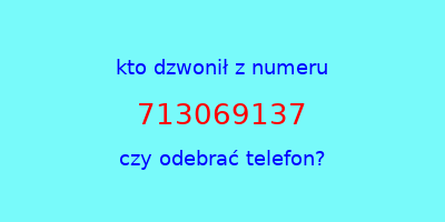 kto dzwonił 713069137  czy odebrać telefon?